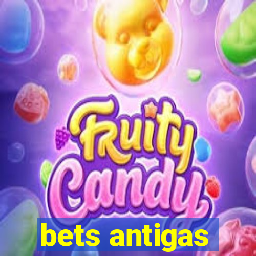 bets antigas